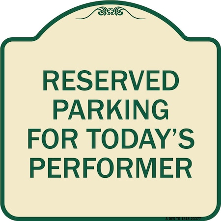 Signmission Parking Reserved for Todays Performer Heavy-Gauge Aluminum Sign, 18" x 18", TG-1818-23377 A-DES-TG-1818-23377